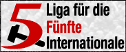 Liga f&uuml;r die f&uuml;nfte Internationale